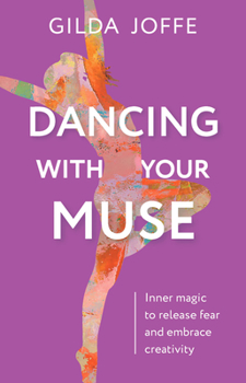 Hardcover Dancing with Your Muse: Inner Magic to Release Fear and Embrace Creativity Book