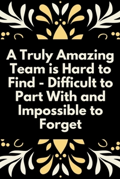 A Truly Amazing Team: Team Member Appreciation Gifts for Coworkers - Office & Work Notebook for office/Adults/Coworkers/Friends