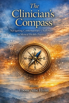 Paperback The Clinician's Compass: Navigating Contemporary Challenges in Mental Health Practice Book
