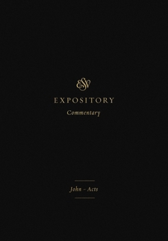 ESV Expository Commentary (Volume 9): John-Acts - Book #9 of the ESV Expository Commentary