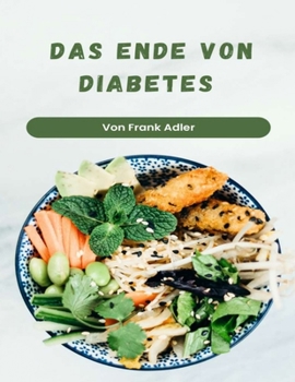 Paperback Das Ende von Diabetes: Der Eat to Live Plan zur Vorbeugung und Umkehrung von Diabetes [German] Book