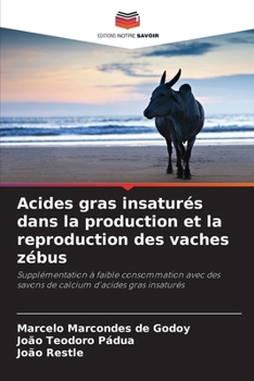 Acides gras insaturés dans la production et la reproduction des vaches zébus (French Edition)