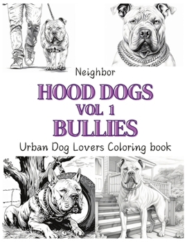 Neighborhood Dogs Volume 1 Bullies: Urban Dog Lovers Coloring Book: Dog Coloring Book | Animal Coloring Book | Urban Landscape Coloring Book | ... Coloring Book | Diverse Coloring Book