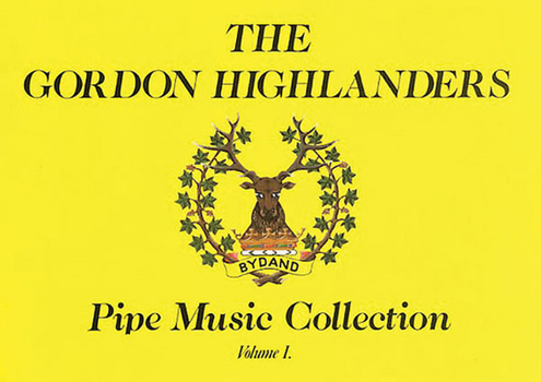 Paperback The Gordon Highlanders Pipe Music Collection, Volume I Book