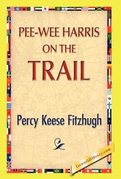 Pee-Wee Harris on the Trail - Book #2 of the Pee-Wee Harris