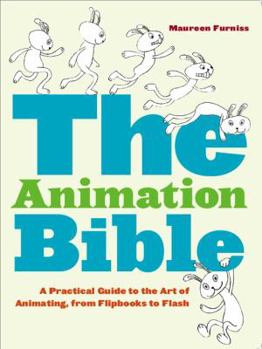 Paperback The Animation Bible: A Practical Guide to the Art of Animating from Flipbooks to Flash Book