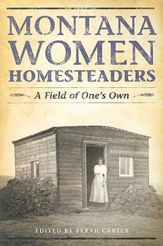 Paperback Montana Women Homesteaders: A Field of One's Own Book