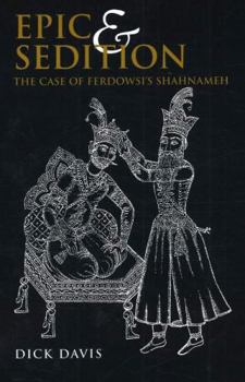 Paperback Epic and Sedition: The Case of Ferdowsi's Shahnameh Book