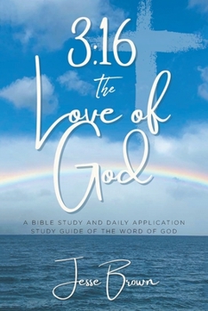 Paperback 3: 16 The Love of God: A Bible Study and Daily Application Study Guide of the Word of God Book