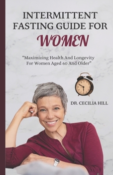 Paperback Intermittent fasting guide for women: Maximizing health and longevity for women aged 60 and older. Book