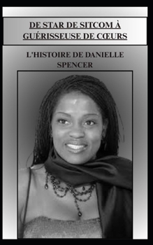 de Star de Sitcom À Guérisseuse de Coeurs l'Histoire de Danielle Spencer