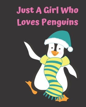 Just A Girl Who Loves Penguins: Pretty Notebook Journal Blank Lined, Cute Penguin for Girls, Perfectly Suited Taking Notes in Class, Funny Penguin Gifts For Girls - 110 Pages
