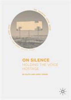 Hardcover On Silence: Holding the Voice Hostage Book