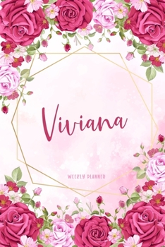 Viviana Weekly Planner: Business Planners To Do List Organizer Academic Schedule Logbook Appointment Undated Personalized Personal Name Record Remember Notes Pink Floral Gift