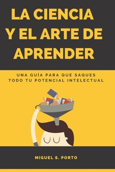 Paperback La Ciencia y el Arte de Aprender: Una guía práctica de técnicas de estudio [Spanish] Book