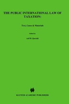 Hardcover The Public International Law of Taxation: Text, Cases & Materials: Text, Cases, and Materials Book