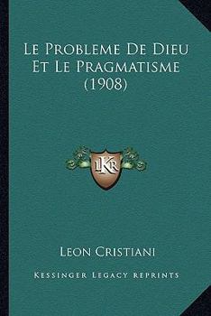 Paperback Le Probleme De Dieu Et Le Pragmatisme (1908) [French] Book