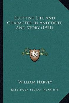 Paperback Scottish Life And Character In Anecdote And Story (1911) Book