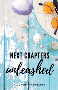 Paperback Next Chapters Unleashed: A Beachy Anthology Book