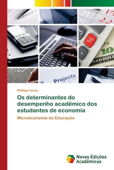 Paperback Os determinantes do desempenho acadêmico dos estudantes de economia [Portuguese] Book