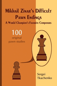 Paperback Mikhail Zinar's Difficult Pawn Endings: A World Champion's Favorite Composers Book