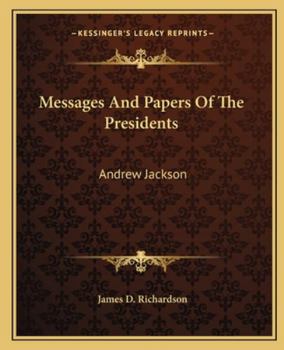 Paperback Messages And Papers Of The Presidents: Andrew Jackson Book