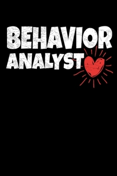 Paperback Behavior Analyst: Journal Gift For Board Certified Behavior Analysis BCBA Specialist, BCBA-D ABA BCaBA RBT (Blank Lined 120 Pages - 6" x Book