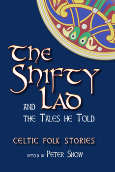 Paperback The Shifty Lad and the Tales He Told: Celtic Folk Stories Retold by P. L. Snow Book