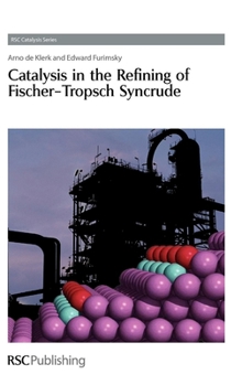 Hardcover Catalysis in the Refining of Fischer-Tropsch Syncrude Book