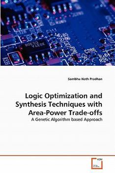 Paperback Logic Optimization and Synthesis Techniques with Area-Power Trade-offs Book