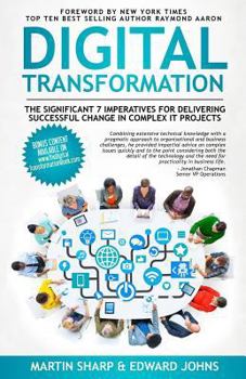 Paperback The Digital Transformation Book: The Significant 7 Imperatives for Delivering Successful Change in Complex IT Projects Book
