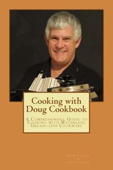 Paperback Cooking with Doug Cookbook: A Comprehensive Guide to Cooking with Waterless, Grease-less Cookware Book