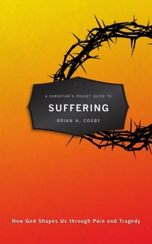 Paperback A Christian's Pocket Guide to Suffering: How God Shapes Us Through Pain and Tragedy Book