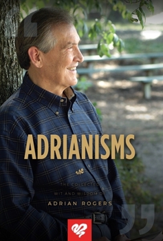 Hardcover Adrianisms: The Collected Wit and Wisdom of Adrian Rogers Book