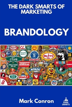Paperback The Dark Smarts of Marketing: Brandology Book