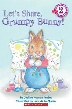 Let's Share, Grumpy Bunny! (Grumpy Bunny Reader) - Book  of the Grumpy Bunny