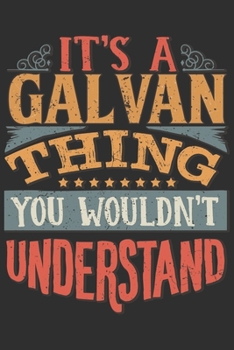 It's A Galvan You Wouldn't Understand: Want To Create An Emotional Moment For A Galvan Family Member ? Show The Galvan's You Care With This Personal ... Surname Planner Calendar Notebook Journal