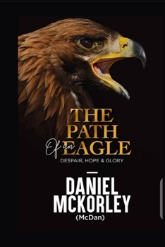Paperback The Path of an Eagle: Despair, Hope & Glory Book
