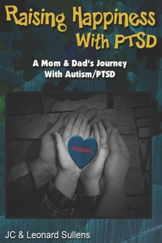 Paperback Raising Happiness with PTSD!: A Mom & Dad's Journey With Autism/PTSD Book