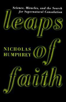 Hardcover Leaps of Faith: Science, Miracles, and the Search for Supernatural Consolation Book