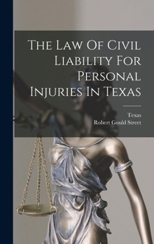 Hardcover The Law Of Civil Liability For Personal Injuries In Texas Book