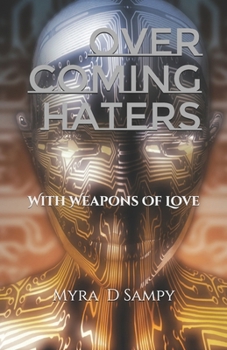 Overcoming Haters: With Weapons Of Love