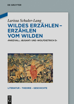 Hardcover Wildes Erzählen - Erzählen Vom Wilden: 'Parzival', 'Busant' Und 'Wolfdietrich D' [German] Book