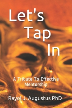 Paperback Let's Tap In: A Tribute To Effective Mentorship Book