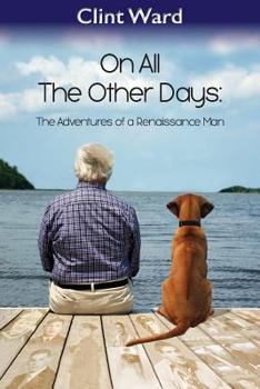 Paperback On All The Other Days: The Adventures of a Renaissance Man Book