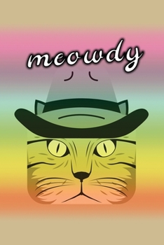 Paperback Meowdy: Texan Proud Cat Cowboy Meme Howdy: (6x9 Journal): College Ruled Lined Writing Notebook, 99 Pages Book