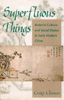 Paperback Superfluous Things: Material Culture and Social Status in Early Modern China Book