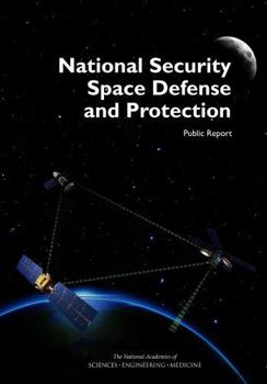 National Security Space Defense and Protection: Public Report