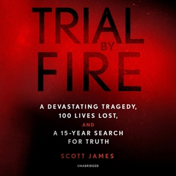 Audio CD Trial by Fire: A Devastating Tragedy, 100 Lives Lost, and a 15-Year Search for Truth Book