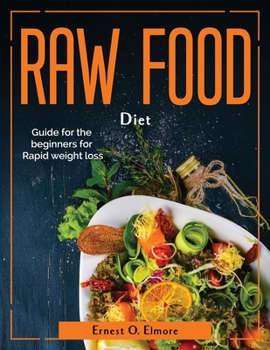 Paperback Raw Food Diet: Guide for the beginners for Rapid weight loss Book